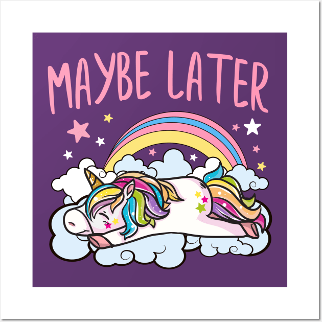 Maybe Later Unicorn Cute Funny Girly Wall Art by E